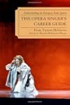 The Opera Singer's Career Guide: Unde...
