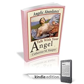 Angelic Abundance, LLC Presents: How to Talk With Your Angel