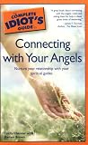 The Complete Idiot`s Guide to Connecting with Your Angels