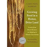 growing food in a hotter drier land lessons from desert farmers on adapting to climate uncertainty