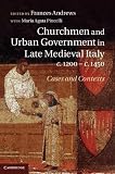 Churchmen and urban government in late Medieval Italy, c. 1200-c.1450