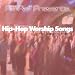 Hip Hop Songs For Worship