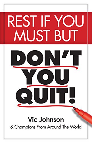 Rest If You Must, But Don't You Quit