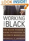 Working While Black: The Black Person's Guide to Success in the White Workplace (Black Person's Guides)
