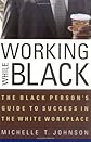 Working While Black: The Black Person's Guide to Success in the White Workplace (Black Person's Guide)