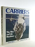 Carriers : the men and the machines