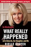 In Hindsight, What Really Happened: The Revised Edition: John Edwards, My Daughter, and Me