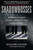 Shadowbosses: Government Unions Control America and Rob Taxpayers Blind