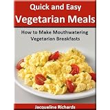 How to Make Mouthwatering Vegetarian Breakfasts (Quick and Easy Vegetarian Meals)