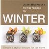 Judith Blacklock's Flower Recipes For Winter