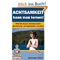 Achtsamkeit kann man lernen! Wie Sie durch Achtsamkeit gl�cklicher und ges�nder werden.