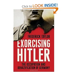 Exorcising Hitler: The Occupation and Denazification of Germany - Frederick Taylor