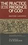 Practice of the Presence of God: Based on the Conversations, Letters, Ways, and Spiritual Principles of Brother Lawrence, As Well As on the Writings of Joseph De Beaufort
