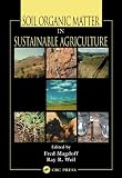 Soil Organic Matter in Sustainable Agriculture (Advances in Agroecology)