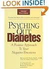 Psyching Out Diabetes : A Positive Approach to Your Negative Emotions