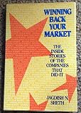Winning back your market : the inside stories of the companies that did it