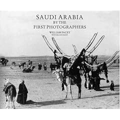 Saudi Arabia by the First Photographers
