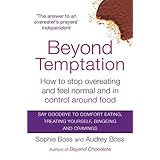 beyond temptation how to stop overeating and feel normal and in control around food