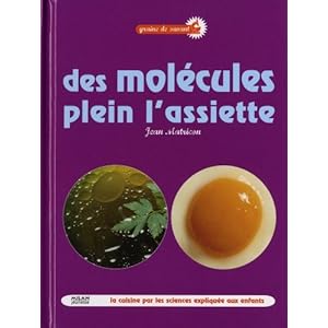 Des molécules plein l'assiette : La cuisine par les sciences expliquée aux enfants