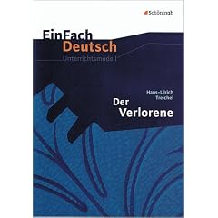 EinFach Deutsch Unterrichtsmodelle. Hans-Ulrich Treichel: Der Verlorene: Gymnasiale Oberstufe