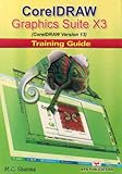 CorelDraw Graphics Suite X3 Training Guide