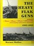 The Heavy Flak Guns, 1933-1945: 88Mm, 105Mm, 128Mm, 150Mm, and Ballistic Directional Equipment