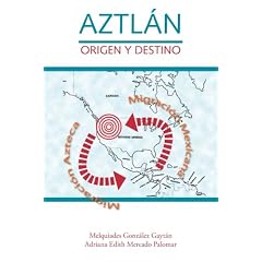 Aztlan, Origen Y Destino
