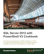 SQL Server 2012 with PowerShell V3 Cookbook SQL Server 2012 with PowerShell V3 Cookbook