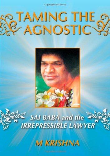 taming the agnostic sai baba and the irrepressible lawyer