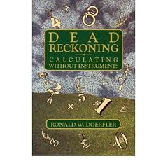 DEAD RECKONING: CALCULATING WITHOUT INSTRUMENTSBYDoerfler, Ronald E.[Paperback] on Sep-1993