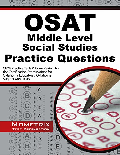 OSAT Middle Level Social Studies Practice Questions: CEOE Practice Tests & Exam Review for the Certification Examinations for Oklahoma Educators / Oklahoma Subject Area Tests