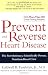 Books : Prevent and Reverse Heart Disease: The Revolutionary, Scientifically Proven, Nutrition-Based Cure [Paperback]
