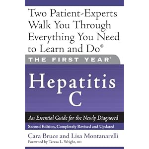The First Year: Hepatitis C: An Essential Guide for the Newly Diagnosed