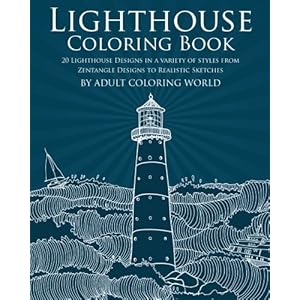 Lighthouse Coloring Book: 20 Lighthouse Designs in a Variety of Styles from Zentangle Designs to Realistic Sketches (Ocean Coloring Books) (Volume 1)