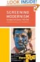 Screening Modernism: European Art Cinema, 1950-1980 (Cinema and Modernity Series)