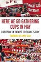 Here We Go Gathering Cups In May: Liverpool In Europe, The Fans' Story