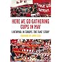 Here We Go Gathering Cups In May: Liverpool In Europe, The Fans' Story
