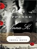 What Happened to Anna K.: A Novel