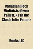 Canadian Rock Violinists: Owen Pallett, Nash the Slash, Julie Penner-