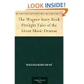 The Wagner Story Book Firelight Tales of the Great Music Dramas