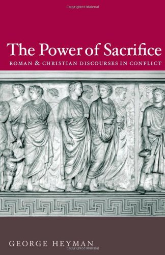 The Power of Sacrifice: Roman and Christian Discourses in Conflict