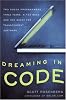 Dreaming in code : two dozen programmers, three years, 4,732 bugs, and one quest for transcendent software by  Scott Rosenberg 