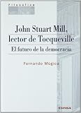 John Stuart Mill, lector de Tocqueville : el futuro de la democracia