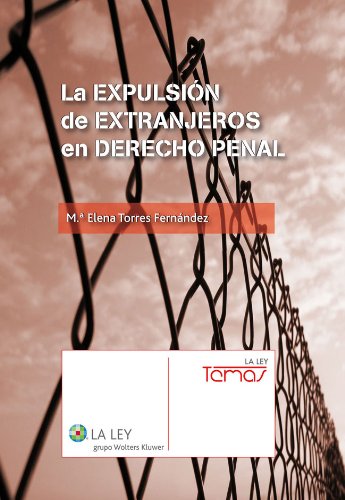 La expulsión de extranjeros en Derecho Penal (Temas la Ley) (Spanish Edition)