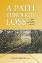 A path through loss: A guide to writing your healing and growth