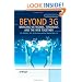 Beyond 3G - Bringing Networks, Terminals and the Web Together: LTE, WiMAX, IMS, 4G Devices and the Mobile Web 2.0