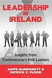 Leadership in Ireland : insights from contemporary Irish leaders