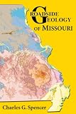 Roadside Geology of Missouri (Roadside Geology Series)