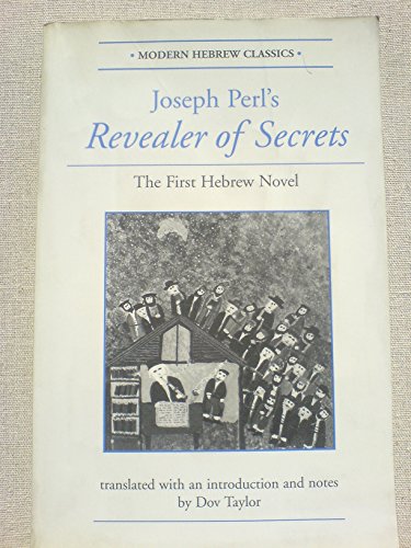 Joseph Perl's Revealer Of Secrets: The First Hebrew Novel (Modern Hebrew Classics)
