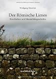 Der R&ouml;mische Limes: Eine Kultur- und Mentalit&auml;tsgeschichte - Wolfgang Moschek
